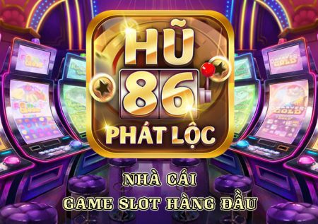 Hu86 – Nhà cái game slot hàng đầu phải nhớ ngay