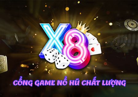 X8 Club – Cổng game nổ hũ đổi thưởng chất lượng 
