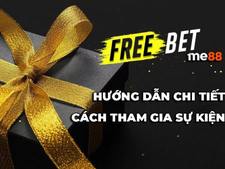 Cá cược miễn phí FreeBet tại me8 – Hướng dẫn chi tiết cách tham gia 